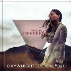Day & Night Session #001(Mixed By Deeperise)