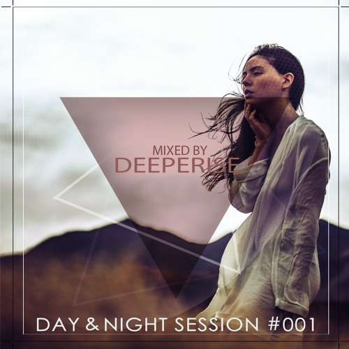 Stream Day & Night Session #001(Mixed By Deeperise) by Deeperise | Listen  online for free on SoundCloud