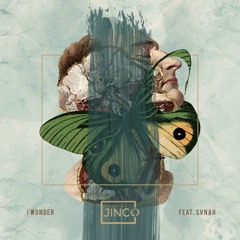 Jinco - I Wonder (feat. Svnah)