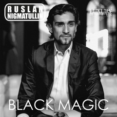 Ruslan Nigmatullin - Black Magic