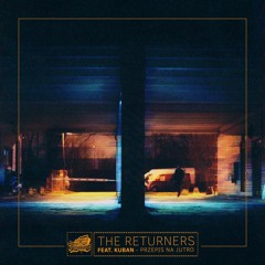 The Returners Feat. Kuban - Przepis Na Jutro