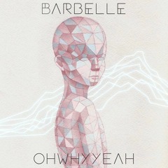 Bɐrḃelle - OHWHYYEAH