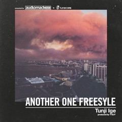 Tunji Ige - Another One Freestyle