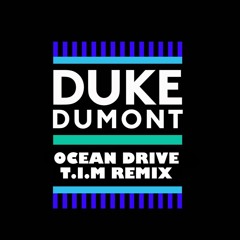 Duke Dumont - Ocean Drive (T.I.M  REMIX)