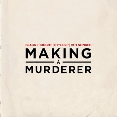 Black Thought - "Making A Murderer" Ft. Styles P Produced by 9th Wonder