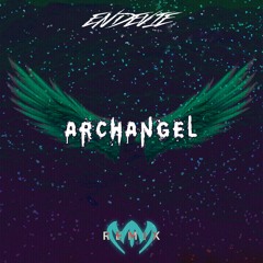 Endevie - Archangel (Misfit Remix) [WINNER]