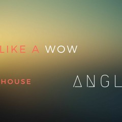 ANGL - Like A Wow