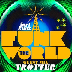 Funk The World 34 ' Trotter ' Guest Mix