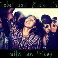 Global Soul Music Live with Ian Friday 4-5-16