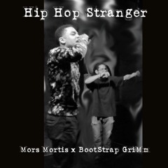 Hip Hop Stranger [Mors Mortis Ft. BootStrap GriMm]