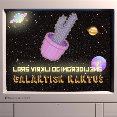 Lars Virkli & ingrediJens - Galaktisk Kaktus
