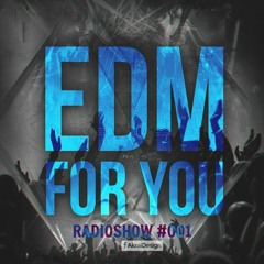 EDMFY pres. EDM For You Radioshow - Episode 001
