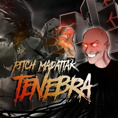 Tenebra PITCH Madattak