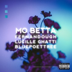 Mo Betta feat. Lucille Ghatti & Bluepoettree (Prod. T. Hemingway)