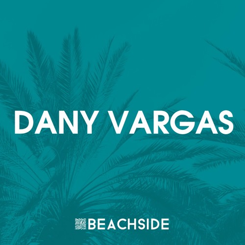 BEACHSIDE PODCAST SERIES EPISODE 015 - Dany Vargas