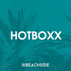 BEACHSIDE PODCAST SERIES EPISODE 016 -  Hotboxx
