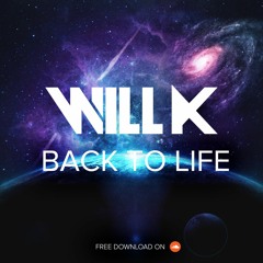WILL K - Back To Life [FREE DOWNLOAD]