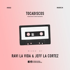 Tocadiscos Vol. 3 (March) Mixed By Ravi La Vida & Jeff La Cortez
