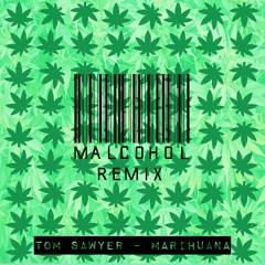 Tom Sawyer - Marihuana (MalcoHol Remix)