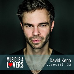Lovecast Episode 132 - David Keno [Musicis4Lovers.com]