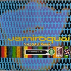 Jamiroquai - Too Young To Die ( NASSAU Re - Loved Mix )