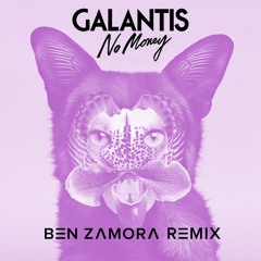 Galantis - No Money (Ben Zamora Remix)