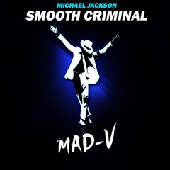 Michael Jackson - Smooth Criminal (MAD-V Remix) *FREE DL*