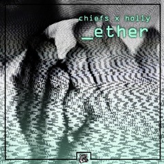 CHIEFS x Holly - Ether