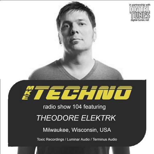 MKE TECHNO RADIO SHOW 104 Featuring THEODORE ELEKTRK On Method Radio 04 04 2016