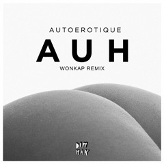 AutoErotique - AUH (Wonkap Remix)