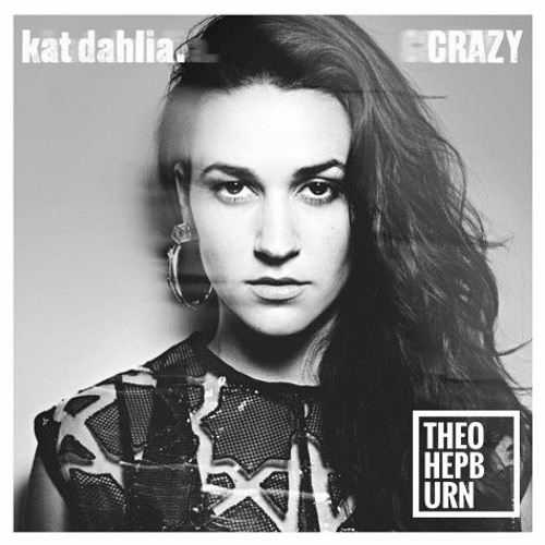 Gratis Kat Dahlia Crazy Theo Hepburn Remix Lagu Music On 1 Musica | kat dahlia crazy theo hepburn remix by theo hepburn Gratis Kat Dahlia Crazy Theo Hepburn Remix Lagu Music On 1 Musica | kat dahlia crazy theo hepburn remix by theo hepburn