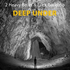 2 Heavy Beats & Erick Gaudino - Deep Under (Original Mix) Free Download