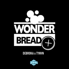 Debroka X TYNVN - Wonderbread
