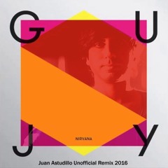 Guy J - Nirvana (Juan Astudillo Unofficial Remix) 2016