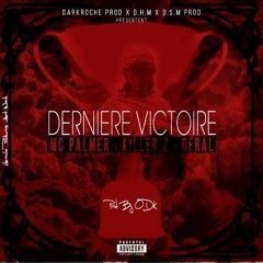 Dernière Victoire - Mc PALMER X KILLER Z X OFRAL(Prod by ODK. Mixed and Master by LAROCHE)ed
