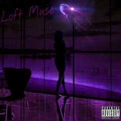 loft muse ft. lpz & a-mac [prod. by loudpackzack]