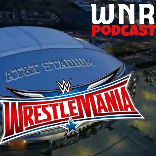 WNR46 WrestleMania 32 by The WNR Podcast | Free Listening ...