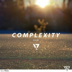 DAM - Complexity [Epic Vibes Release]