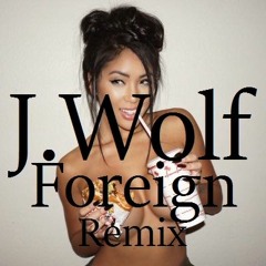 J.Wolf - Foreign (Remix)