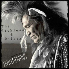 The Reckless & D-Trox - Indigenous - (Preview)