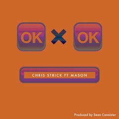 OK x OK Ft MASON(Prod by Sean Cannister)