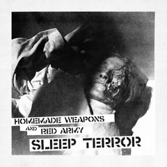 Homemade Weapons & Red Army - Sleep Terror