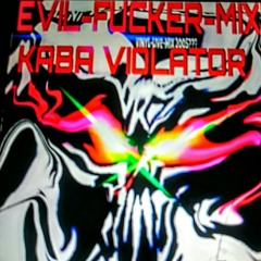 DJ KABA - KABA VIOLATOR - EVIL-FUCKER-LIVE-CUT-VINYL-MIX-2000...???