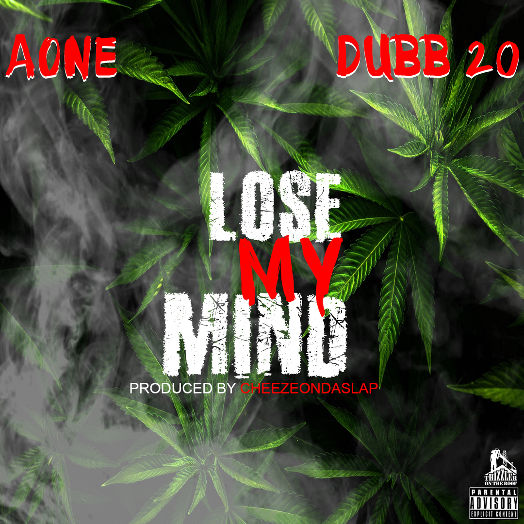 AOne x Dubb-20 - Lose My Mind (Prod. CheezeOnDaSlap) [Thizzler.com Exclusive]