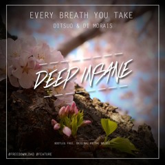 DITSUO & Di Morais - Every Breath You Take [Insane Gift FREE DOWNLOAD]