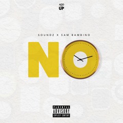 Sam Bambino x Soundz- No Time(Prod By Brilliance)