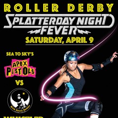 Splatterday Night Fever Roller Derby!