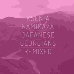 Ksenia Kamikaza - Japanese Georgians Remixed (album snippets, 2016)