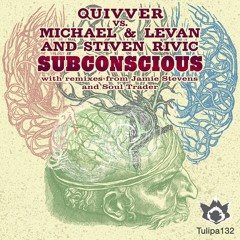 Quivver vs Michael + Levan + Stiven Rivic - Subconscious (Soul Trader Remix)