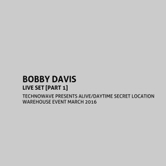 Technowave Presents : Alive/Daytime Party [Bobby Davis - Part 1 of 3]